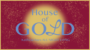 HOUSE OF GOLD