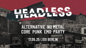 Headless • Alternative-NuMetal-Core-PopPunk-Emo-Party • Lido Berlin