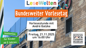 Juhu - André Gatzke liest vor - LeseWelten feiert den Bundesweiten Vorlesetag im Deutschen Sport- und Olympiamuseum