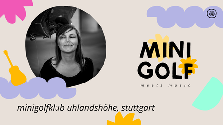 Minigolf Meets Music: Bea Bacher Feierabendkonzert & Minigolf