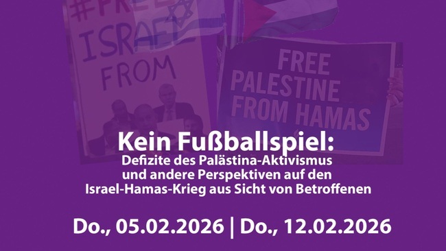 Kein Fußballspiel:  Defizite des Palästina-Aktivismus und andere Perspektiven auf den Israel-Hamas-Krieg aus Sicht von Betroffenen