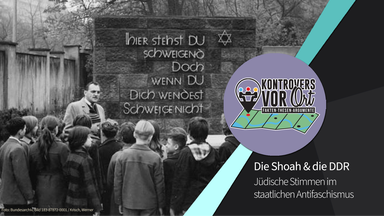 Die Shoah & die DDR: Jüdische Stimmen im staatlichen Antifaschismus