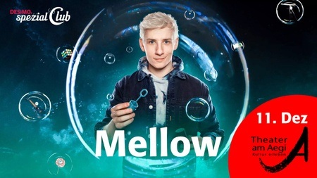 MELLOW • blow your mind • Magie & Illusionen live in DESiMOs spezial Club im Aegi