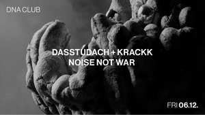 DNA w/ dasstudach + Krackk + NOISE NOT WAR