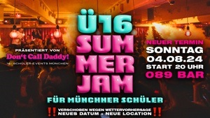 ü16 SUMMER JAM / Die große ü16 Party für Münchner Schüler
