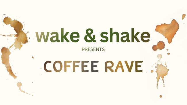 WAKE & SHAKE - COFFEE RAVE BERLIN