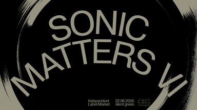 Sonic Matters VI – Independent Label Market