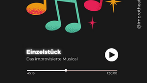 Einzelstück - Das improvisierte Musical