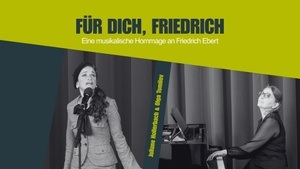 „Für dich, Friedrich“ – Eine musikalische Hommage an Friedrich Ebert