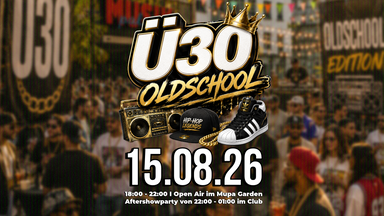 Ü30 OLDSCHOOL im Mupa Garden + Aftershow in der Musikpalette