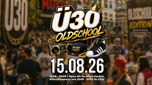 Ü30 OLDSCHOOL im Mupa Garden + Aftershow in der Musikpalette