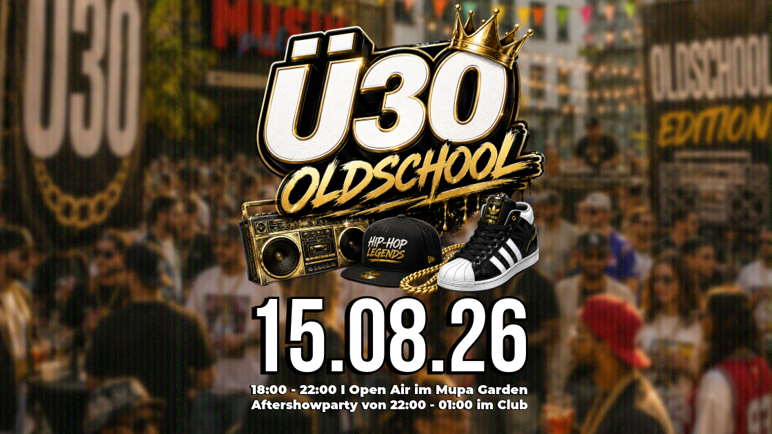 Titelbild der Veranstaltung Ü30 OLDSCHOOL im Mupa Garden + Aftershow in der Musikpalette