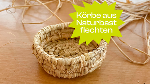 Korbflechten mit Naturbast