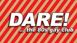 DARE! ... the 80s gay club
