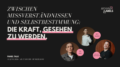 BEYOND LABELS Panel-Talk – Zwischen Missverständnissen und Selbstbestimmung: Die Kraft, gesehen zu werden.