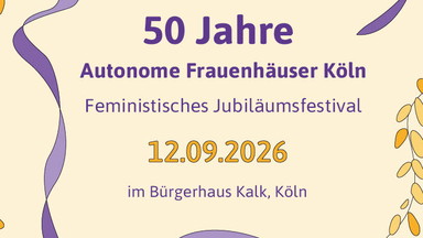 50 Jahre Autonome Frauenhäuser ~ Feministisches Jubiläumsfestival
