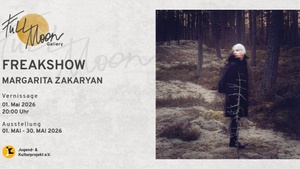 FREAKSHOW - Ausstellung von Margarita Zakaryan