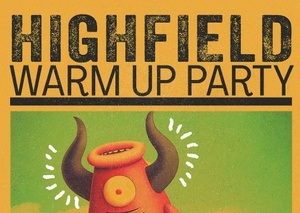 HIGHFIELD WARM UP PARTY