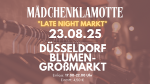 Mädchenklamotte @ Düsseldorf Blumengroßmarkt *LATE NIGHT MARKT*