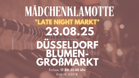 Mädchenklamotte @ Düsseldorf Blumengroßmarkt *LATE NIGHT MARKT*