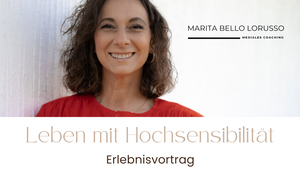 Leben mit Hochsensibilität - Erlebnisvortrag