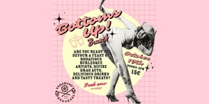 Bottoms Up! - A Burlesque and Drag Brunch