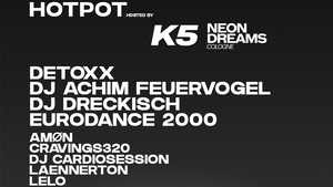 KOLLEKTIV FÜNFSINN & NEON DREAMS PRES. HOTPOT feat. DJ Dreckisch / DJ Achim Feuervogel / Eurodance2000 und viele mehr...
