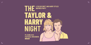 The Taylor & Harry Night // Festsaal Kreuzberg Berlin