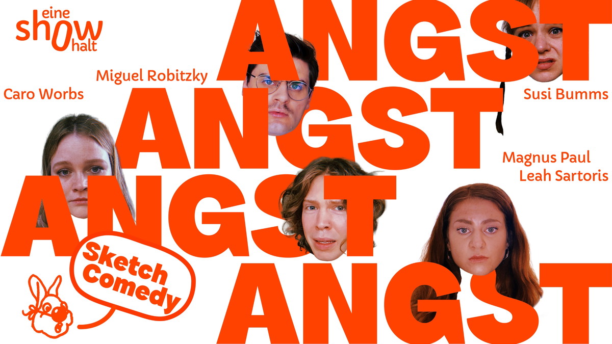 eine show halt: ANGST ANGST ANGST ANGST | Sketch-Comedy