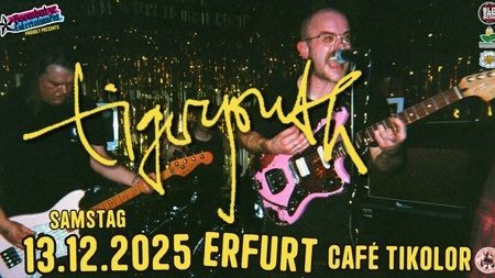 TIGERYOUTH [D] | Café Tikolor Erfurt
