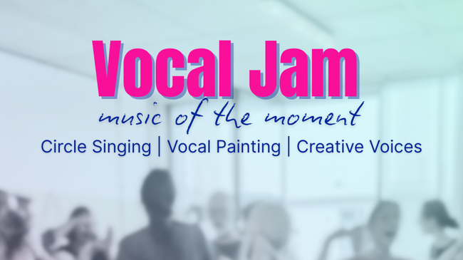 Vocal Jam /Circle Singing
