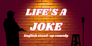 Life's a Joke - English stand-up Comedy