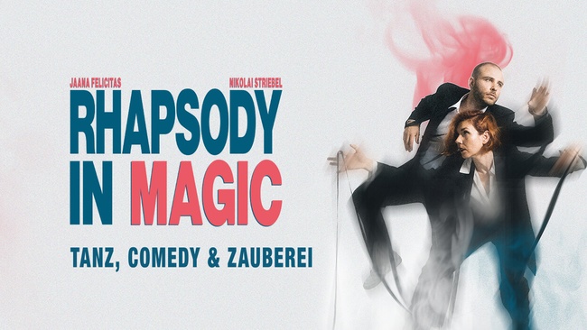 Zauberei, Tanz & Comedy – „Rhapsody in Magic“
