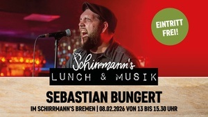 Schirrmann´s Lunch & Musik mit SEBASTIAN BUNGERT