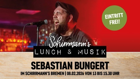 Schirrmann´s Lunch & Musik mit SEBASTIAN BUNGERT