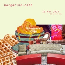 Margarine Café//Special Edition//19.05.24//14-19 Uhr