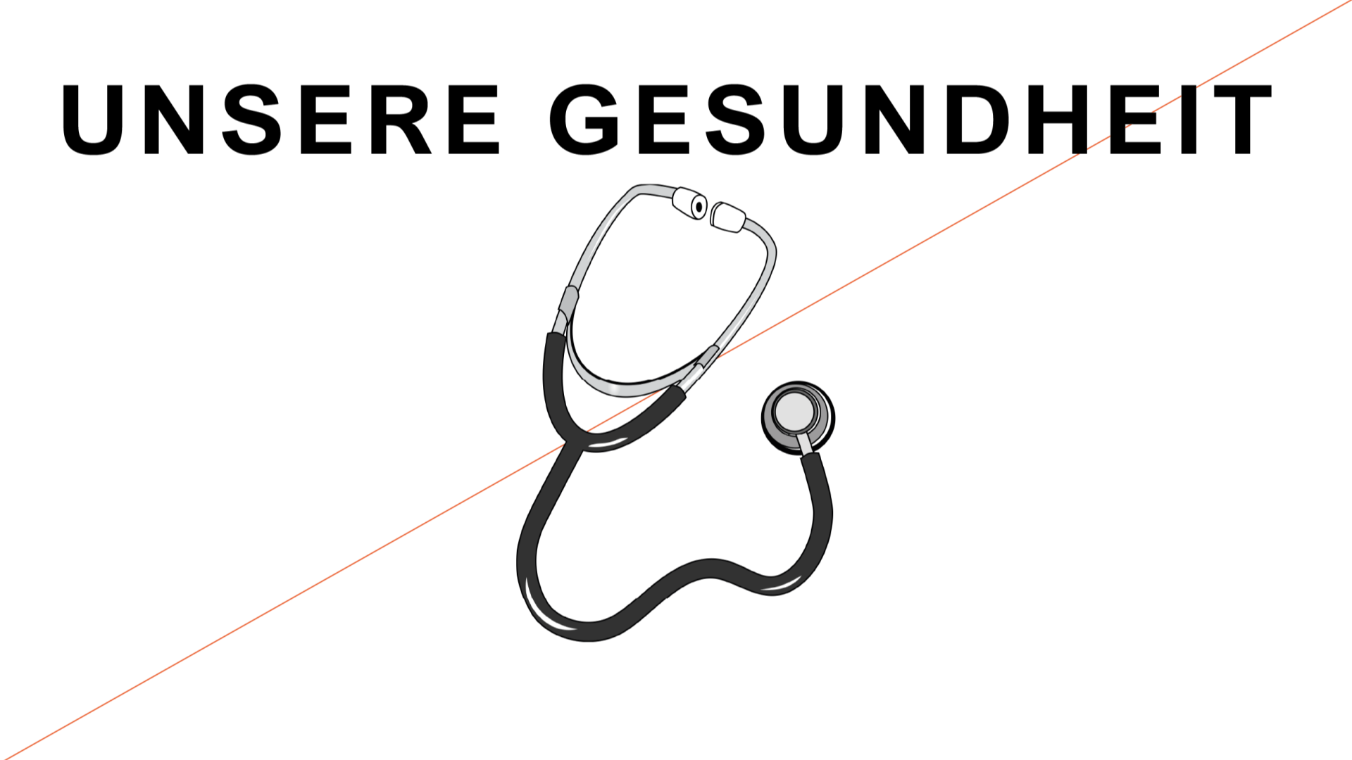 UNSERE GESUNDHEIT