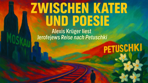 Tragikomisch unterwegs: Alexis Krüger liest Die Reise nach Petuschki