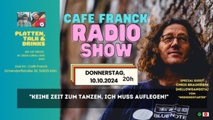 Café Franck Radio Show - Der Musik - Podcast - Live "Ich kann nicht tanzen, ich muss auflegen!" mit Chris Brauksiepe aka 'Mellowgangsta'