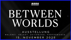 BETWEEN WORLDS – Ausstellung & Performance (Mega Contemporary Galerie) 15.11.2025