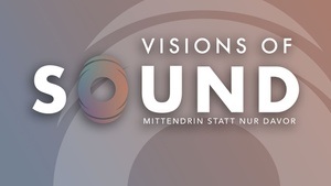 Visions of Sound – Erlebe eine Neue Hördimension