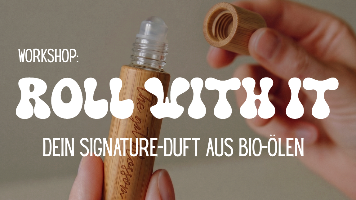 Dein Signature-Duft aus Bio-Ölen- "Roll with it" Workshop
