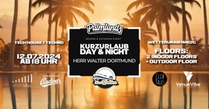 Palmlands Kurzurlaub • Indoor & Outdoor • Day and Night • 12.07. Herr Walter