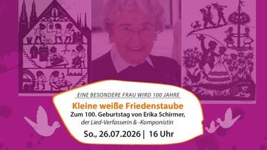 Kleine weiße Friedenstaube - OFFENE GESPRÄCHSRUNDE - Zum 100. Geburtstag von Erika Schirmer… der Verfasserin & Komponistin des Kinderliedes „Kleine weiße Friedenstaube“