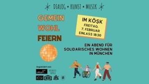 Gemein Wohl Feiern - Dialog I Kunst I Musik ✨ Ein Abend für Solidarisches Wohnen in München