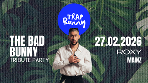 🐰 TRAP BUNNY Mainz | The Bad Bunny Tribute | 27. Februar '26
