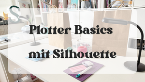 Plotter Workshop "Plotter Basics mit Silhouette" – Einsteigerkurs