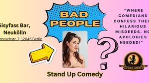 Bad People: English Stand Up Comedy in Neukolln! With Tera