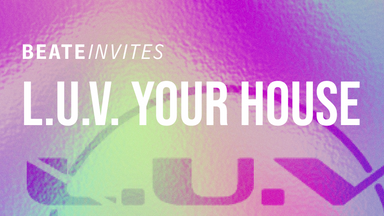 Beate Invites /// L.U.V. YOUR HOUSE