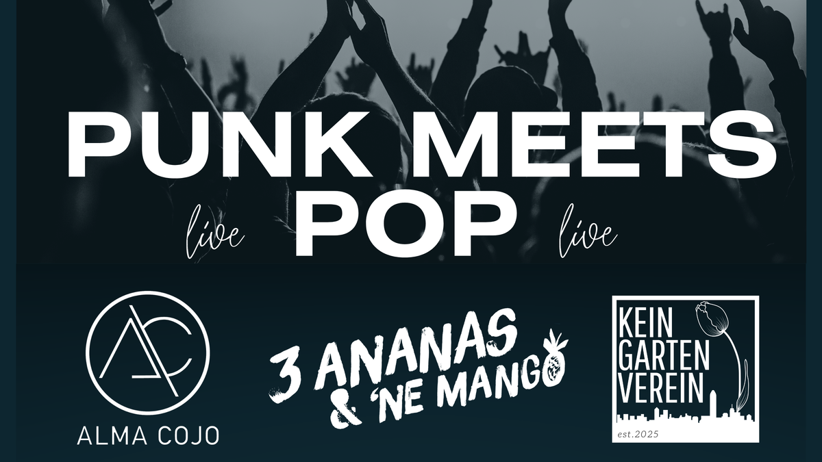 Punk Meets Pop/ 3 Ananas und 1 Mango, Alma Cojo, Kein Garten Verein